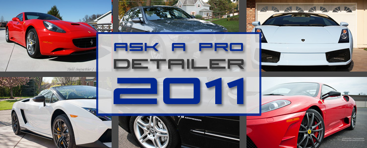 Ask-a-Pro Detailer 2011 Recap Ask-a-Pro Detailer 2011 Recap