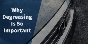 Why Degreasing Is So Important