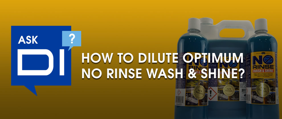 Ask DI How To Dilute Optimum No Rinse Wash and Shine ONR