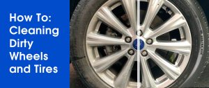 How To - Cleaning Dirty Wheels and Tires