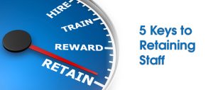 5 Keys to Retaining Staff