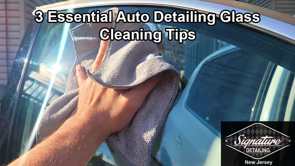 3 Essential Auto Detailing Glass Cleaning Tips