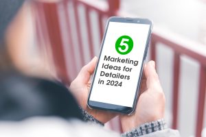5 Marketing Ideas for Detailers in 2024