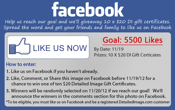 Facebook Contest for 10 x $20 DI Gift Certificates if we reach our goal of 5500 Facebook Likes by 11/19/2012. Like us on Facebook now and help us get reach our goal. Click for complete details Facebook Contest for 10 x $20 DI Gift Certificates if we reach our goal of 5500 Facebook Likes by 11/19/2012. Like us on Facebook now and help us get reach our goal. Click for complete details