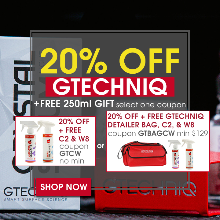 20% Off Gtechniq + 250ml Gift - select one coupon - 20% Off + Free C2 & W8 Coupon GTCW No Min or 20% Off + Free Gtechniq Detailer Bag, C2, and W8 Coupon GTBAGCW min $129 - Shop Now